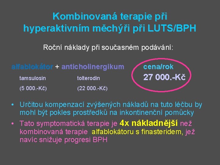 Kombinovaná terapie při hyperaktivním měchýři při LUTS/BPH Roční náklady při současném podávání: alfablokátor +