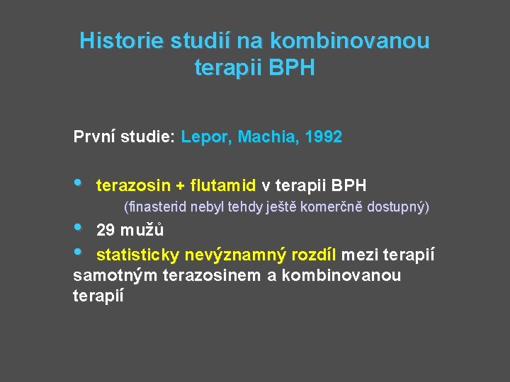 Historie studií na kombinovanou terapii BPH První studie: Lepor, Machia, 1992 • terazosin +