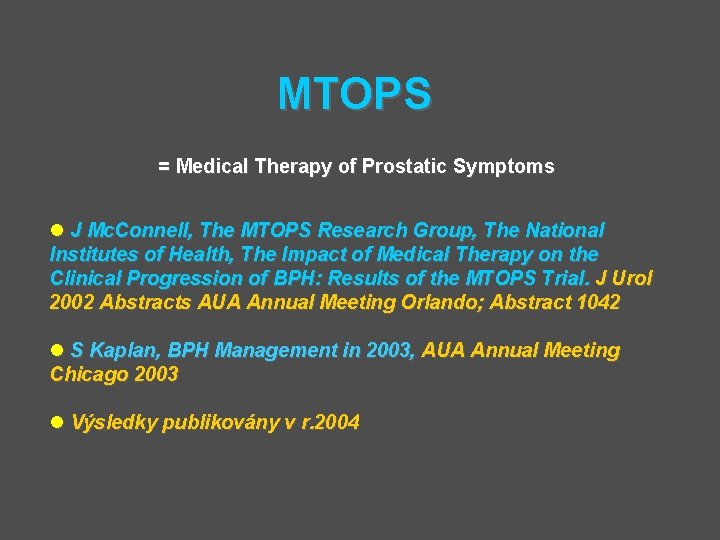 MTOPS = Medical Therapy of Prostatic Symptoms l J Mc. Connell, The MTOPS Research