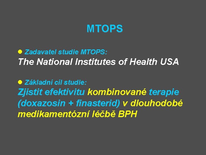 MTOPS l Zadavatel studie MTOPS: The National Institutes of Health USA l Základní cíl