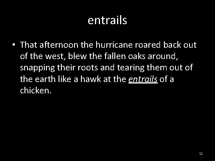 entrails • That afternoon the hurricane roared back out of the west, blew the