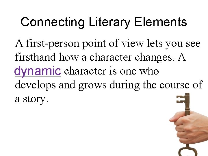 Connecting Literary Elements A first-person point of view lets you see firsthand how a