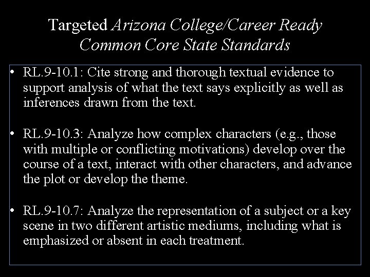 Targeted Arizona College/Career Ready Common Core State Standards • RL. 9 -10. 1: Cite