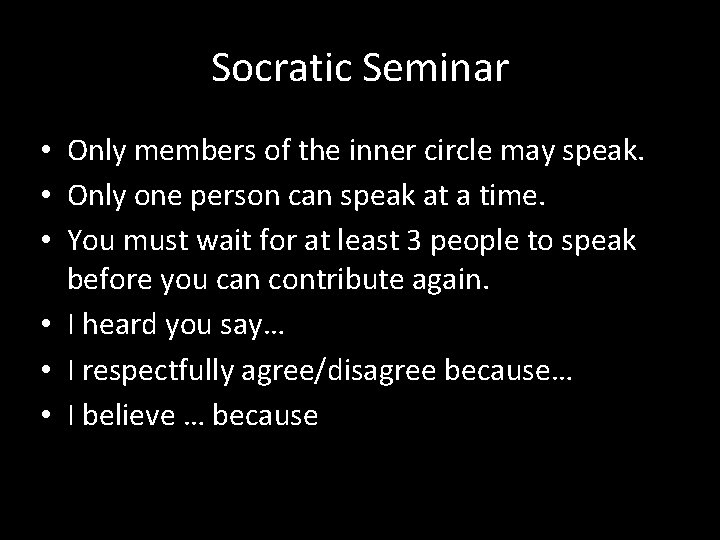 Socratic Seminar • Only members of the inner circle may speak. • Only one