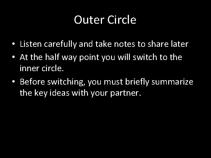 Outer Circle • Listen carefully and take notes to share later • At the