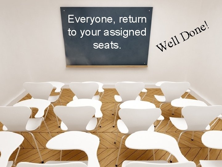 Everyone, return to your assigned seats. ! e on W D l el 