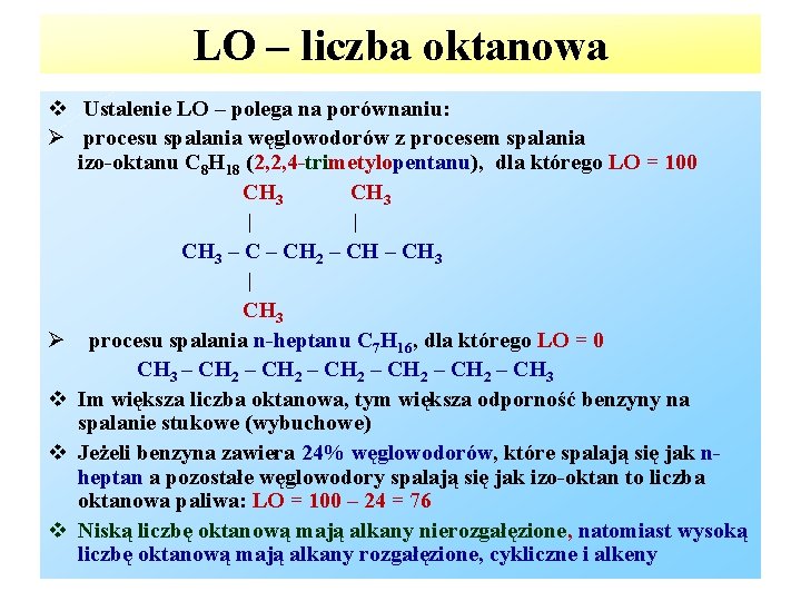 LO – liczba oktanowa Ustalenie LO – polega na porównaniu: procesu spalania węglowodorów z