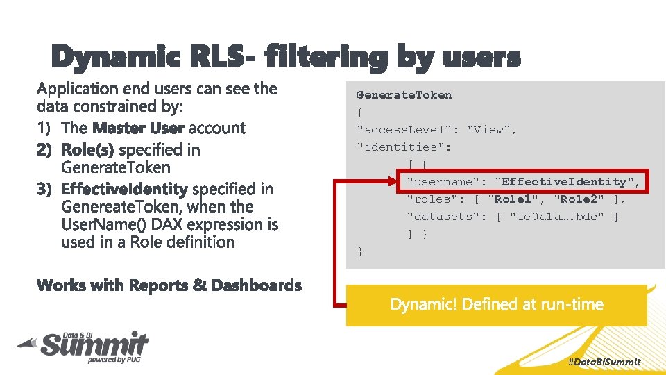 Dynamic RLS- filtering by users Generate. Token { "access. Level": "View", "identities": [ {