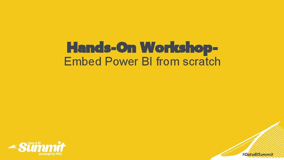 Hands-On Workshop- Embed Power BI from scratch #Data. BISummit 