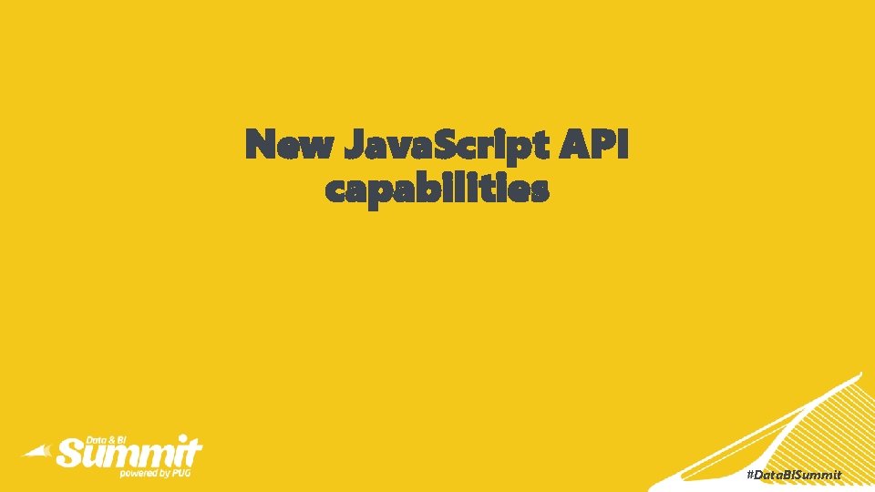 New Java. Script API capabilities #Data. BISummit 