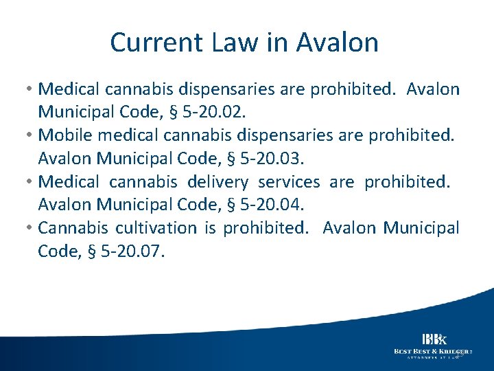 Current Law in Avalon • Medical cannabis dispensaries are prohibited. Avalon Municipal Code, §