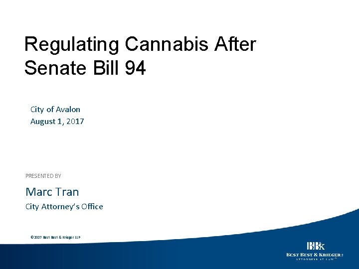 Regulating Cannabis After Senate Bill 94 City of Avalon August 1, 2017 PRESENTED BY