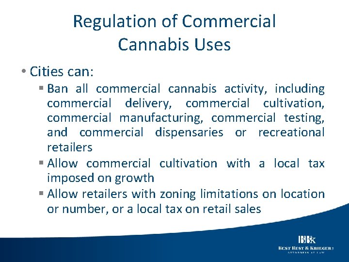 Regulation of Commercial Cannabis Uses • Cities can: § Ban all commercial cannabis activity,