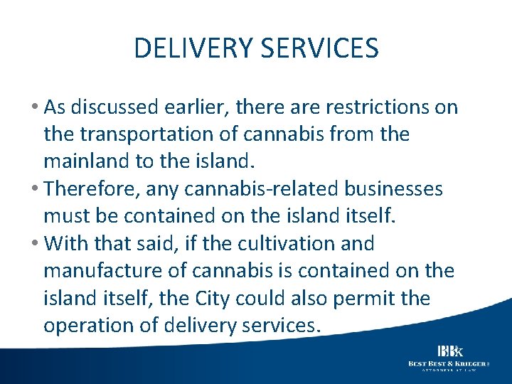 DELIVERY SERVICES • As discussed earlier, there are restrictions on the transportation of cannabis