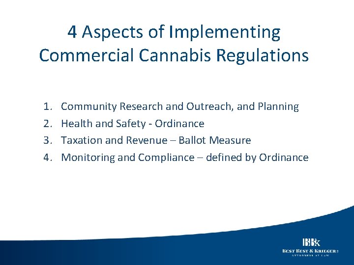4 Aspects of Implementing Commercial Cannabis Regulations 1. 2. 3. 4. Community Research and