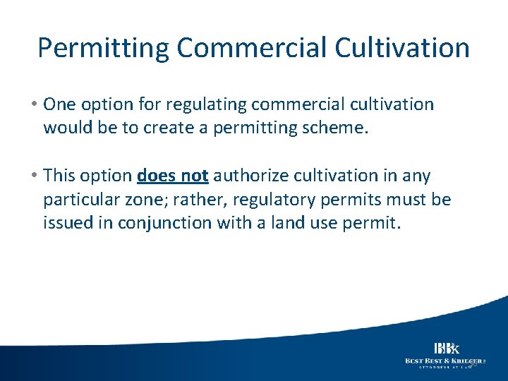 Permitting Commercial Cultivation • One option for regulating commercial cultivation would be to create