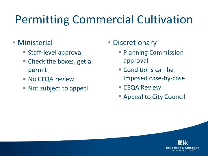 Permitting Commercial Cultivation • Ministerial § Staff-level approval § Check the boxes, get a