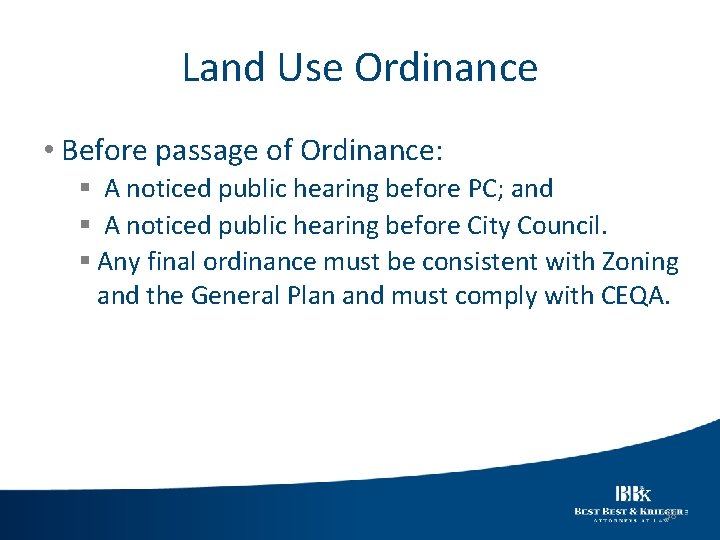 Land Use Ordinance • Before passage of Ordinance: § A noticed public hearing before