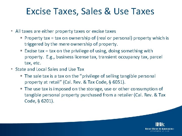 Excise Taxes, Sales & Use Taxes • All taxes are either property taxes or