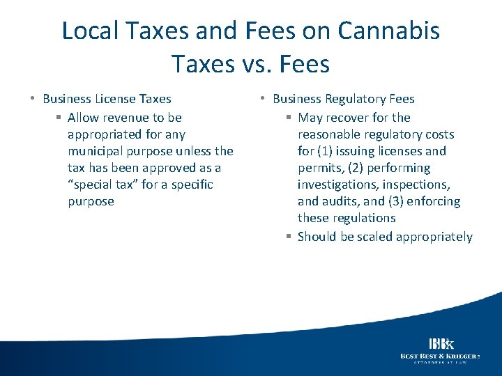 Local Taxes and Fees on Cannabis Taxes vs. Fees • Business License Taxes §