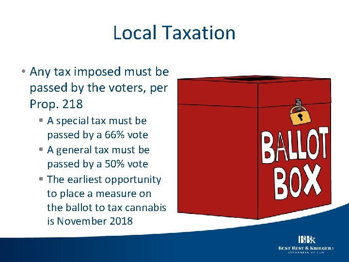 Local Taxation • Any tax imposed must be passed by the voters, per Prop.