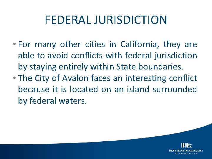 FEDERAL JURISDICTION • For many other cities in California, they are able to avoid