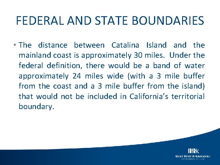 FEDERAL AND STATE BOUNDARIES • The distance between Catalina Island the mainland coast is