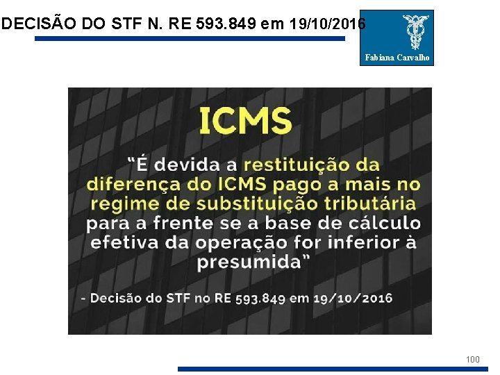 DECISÃO DO STF N. RE 593. 849 em 19/10/2016 Fabiana Carvalho 100 