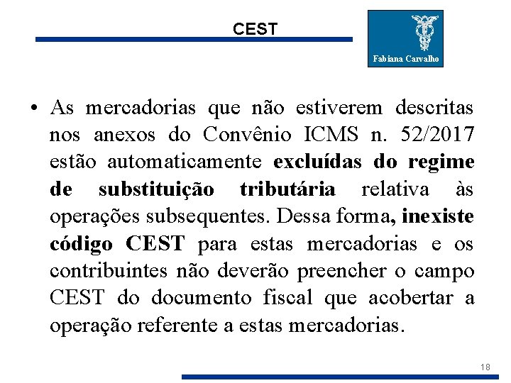 CEST Fabiana Carvalho • As mercadorias que não estiverem descritas nos anexos do Convênio