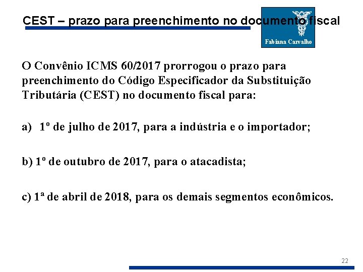 CEST – prazo para preenchimento no documento fiscal Fabiana Carvalho O Convênio ICMS 60/2017
