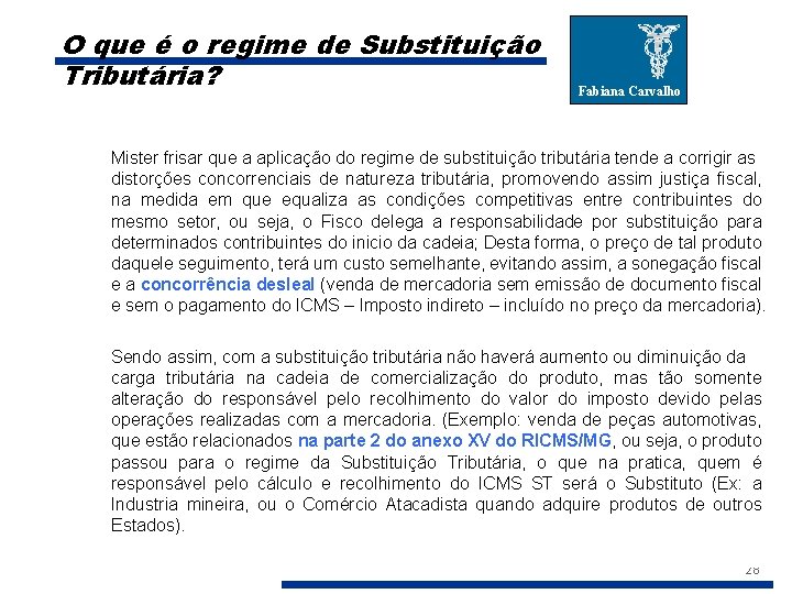 O que é o regime de Substituição Tributária? Fabiana Carvalho Mister frisar que a