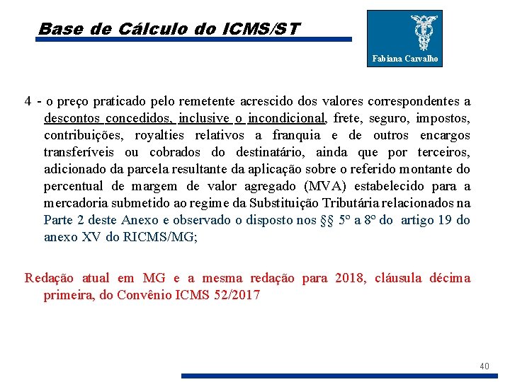 Base de Cálculo do ICMS/ST Fabiana Carvalho 4 - o preço praticado pelo remetente