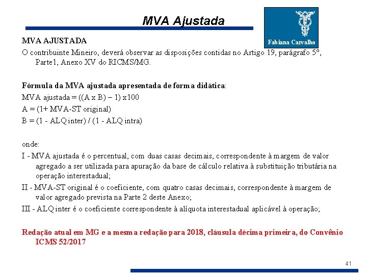 MVA Ajustada Fabiana Carvalho MVA AJUSTADA Fabiana Carvalho O contribuinte Mineiro, deverá observar as