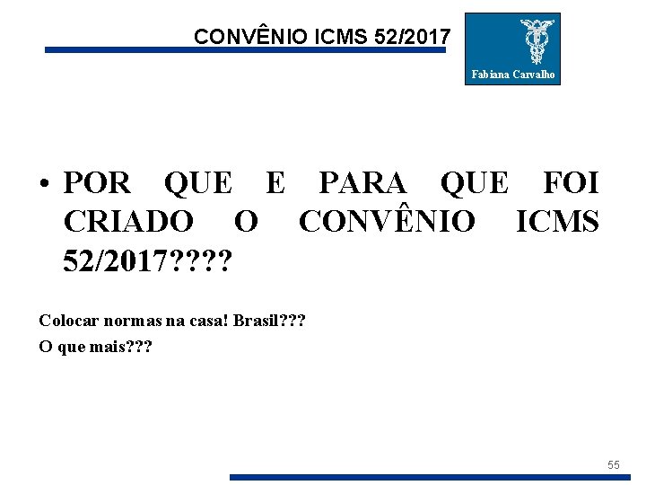 CONVÊNIO ICMS 52/2017 Fabiana Carvalho • POR QUE E PARA QUE FOI CRIADO O