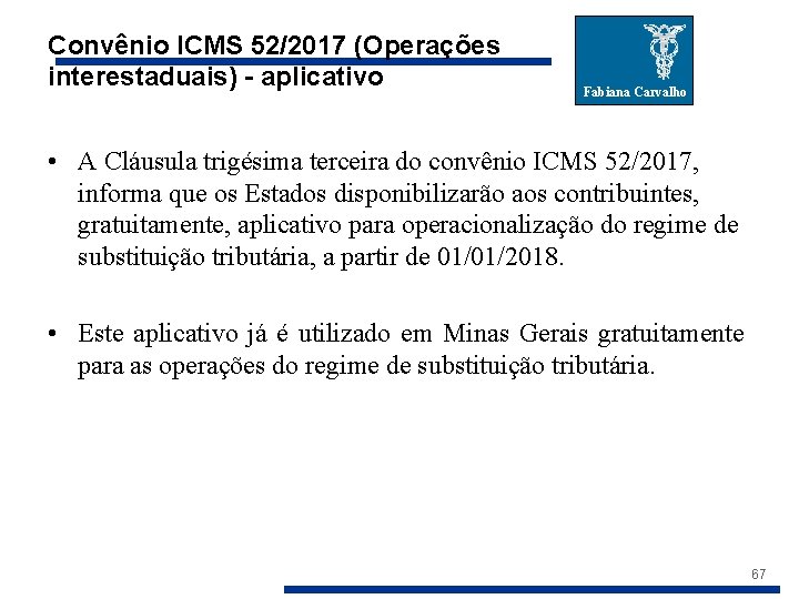 Convênio ICMS 52/2017 (Operações interestaduais) - aplicativo Fabiana Carvalho • A Cláusula trigésima terceira