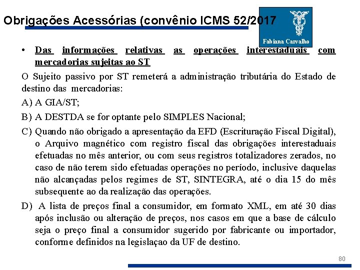 Obrigações Acessórias (convênio ICMS 52/2017 Fabiana Carvalho • Das informações relativas as operações interestaduais