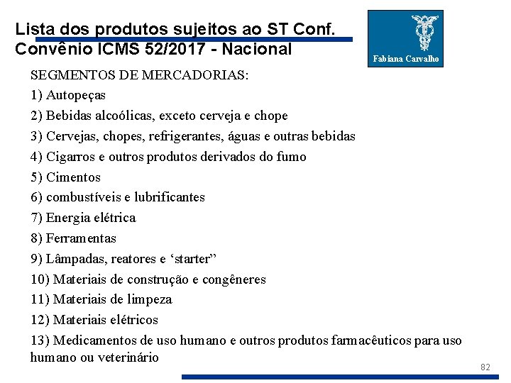 Lista dos produtos sujeitos ao ST Conf. Convênio ICMS 52/2017 - Nacional Fabiana Carvalho