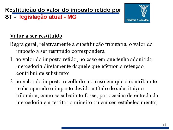 Restituição do valor do imposto retido por ST - legislação atual - MG Fabiana