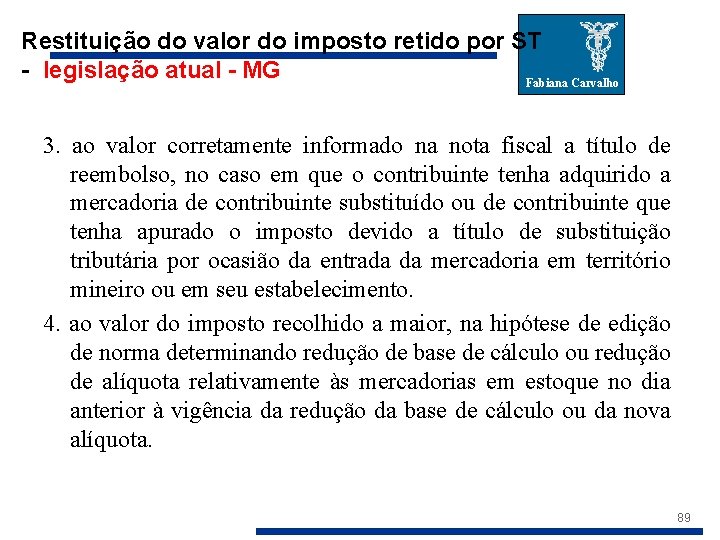 Restituição do valor do imposto retido por ST - legislação atual - MG Fabiana