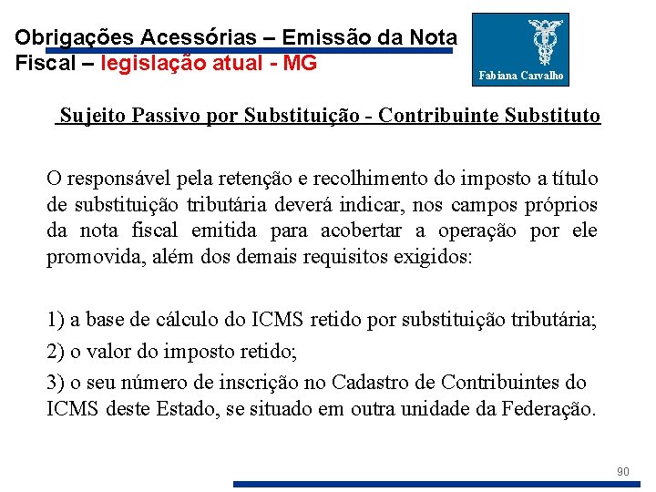 Obrigações Acessórias – Emissão da Nota Fiscal – legislação atual - MG Fabiana Carvalho