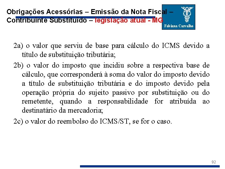 Obrigações Acessórias – Emissão da Nota Fiscal – Contribuinte Substituído – legislação atual -