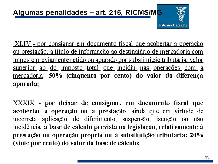 Algumas penalidades – art. 216, RICMS/MG Fabiana Carvalho XLIV - por consignar em documento