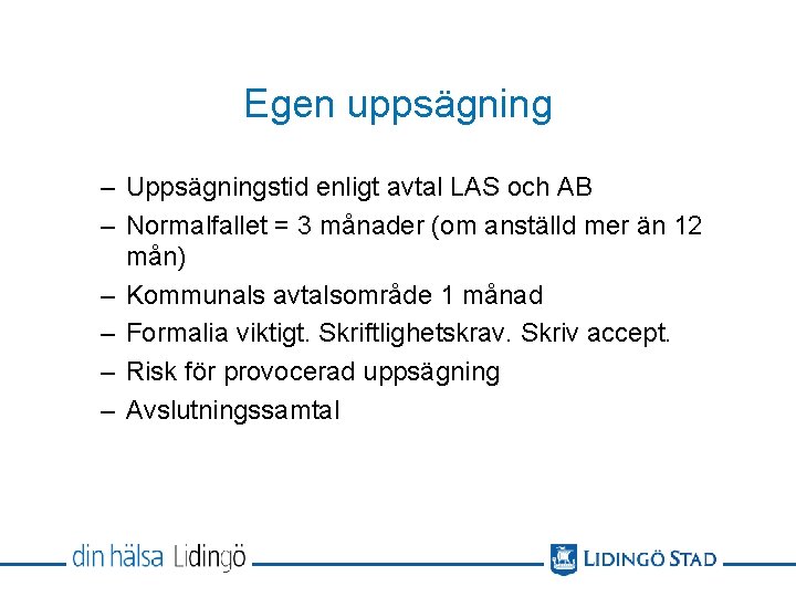 Egen uppsägning – Uppsägningstid enligt avtal LAS och AB – Normalfallet = 3 månader