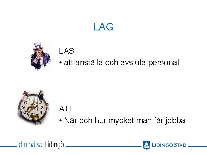 LAG LAS • att anställa och avsluta personal ATL • När och hur mycket