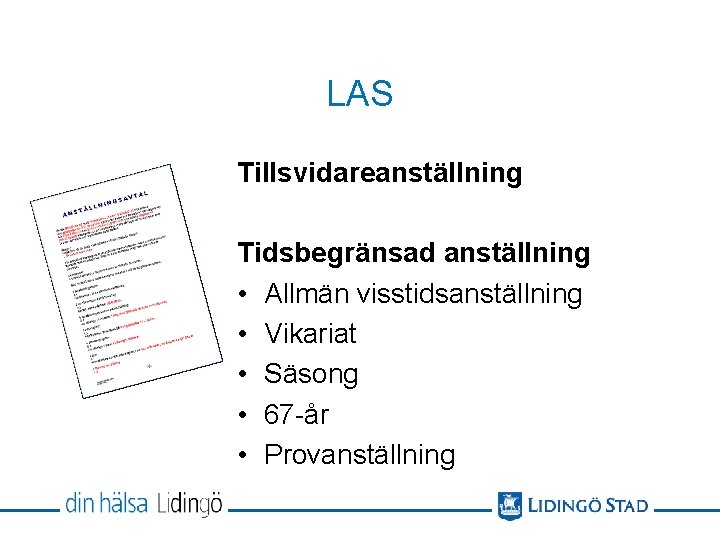 LAS Tillsvidareanställning Tidsbegränsad anställning • Allmän visstidsanställning • Vikariat • Säsong • 67 -år