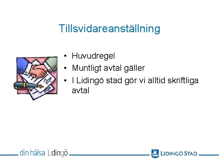 Tillsvidareanställning • Huvudregel • Muntligt avtal gäller • I Lidingö stad gör vi alltid