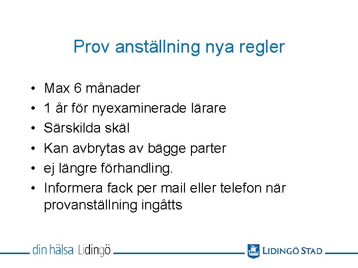 Prov anställning nya regler • • • Max 6 månader 1 år för nyexaminerade