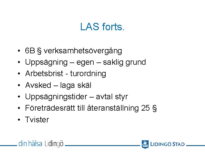 LAS forts. • • 6 B § verksamhetsövergång Uppsägning – egen – saklig grund