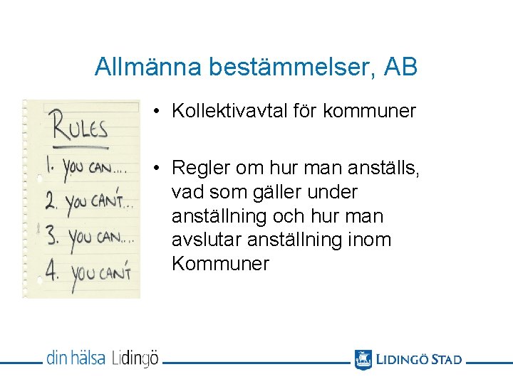 Allmänna bestämmelser, AB • Kollektivavtal för kommuner • Regler om hur man anställs, vad