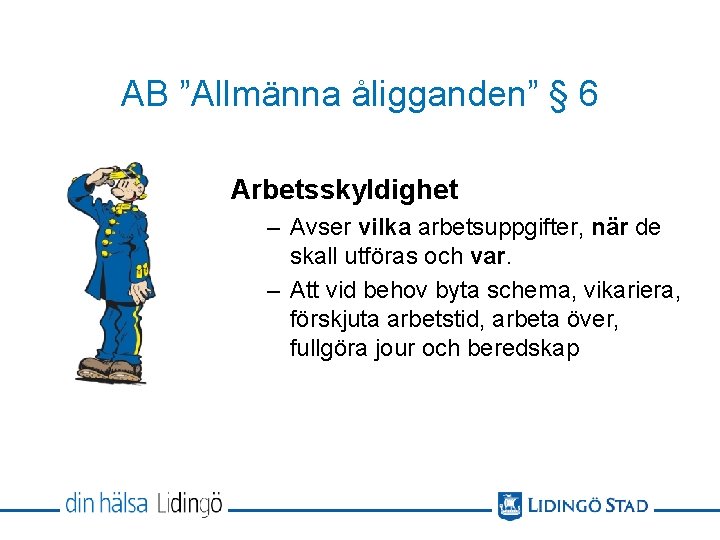 AB ”Allmänna åligganden” § 6 Arbetsskyldighet – Avser vilka arbetsuppgifter, när de skall utföras